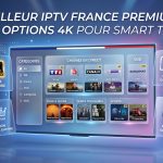 Meilleur IPTV France Premium : 5 options 4K pour Smart TV